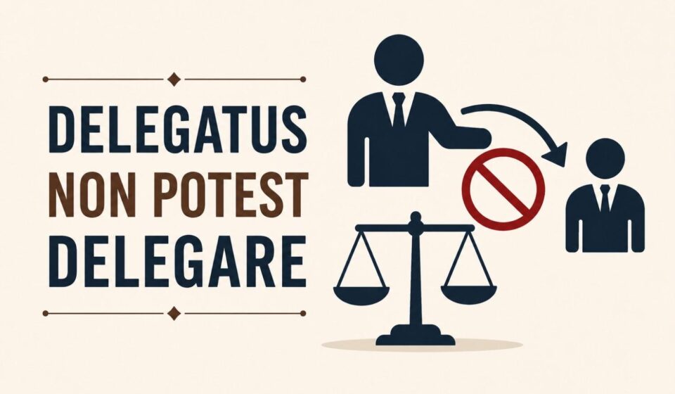 Illustration of 'Delegatus Non Potest Delegare' showing a person unable to delegate authority, with a prohibition sign and balance scale.