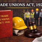 Registration process and legal shield of the Trade Unions Act 1926 in India.