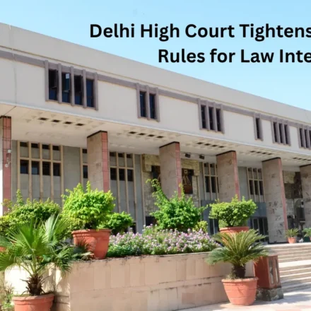 Delhi High Court building with text overlay about tightened entry pass rules for law interns