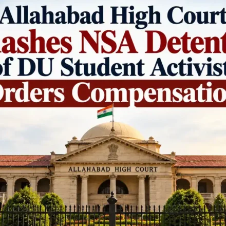 Allahabad High Court building with text overlay stating Allahabad High Court Quashes NSA Detention of DU Student Activist, Orders Compensation
