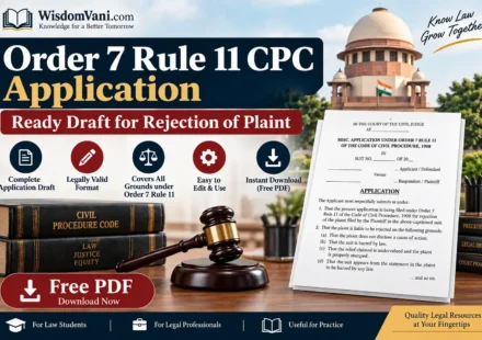 An informational graphic for WisdomVani.com featuring the text "Order 7 Rule 11 CPC Application: Ready Draft for Rejection of Plaint," accompanied by legal books, a judge's gavel, a sample application document, and the Supreme Court of India in the background.