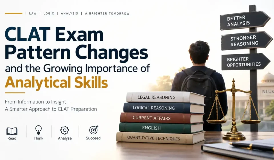 CLAT exam pattern changes and the growing importance of analytical skills for law aspirants