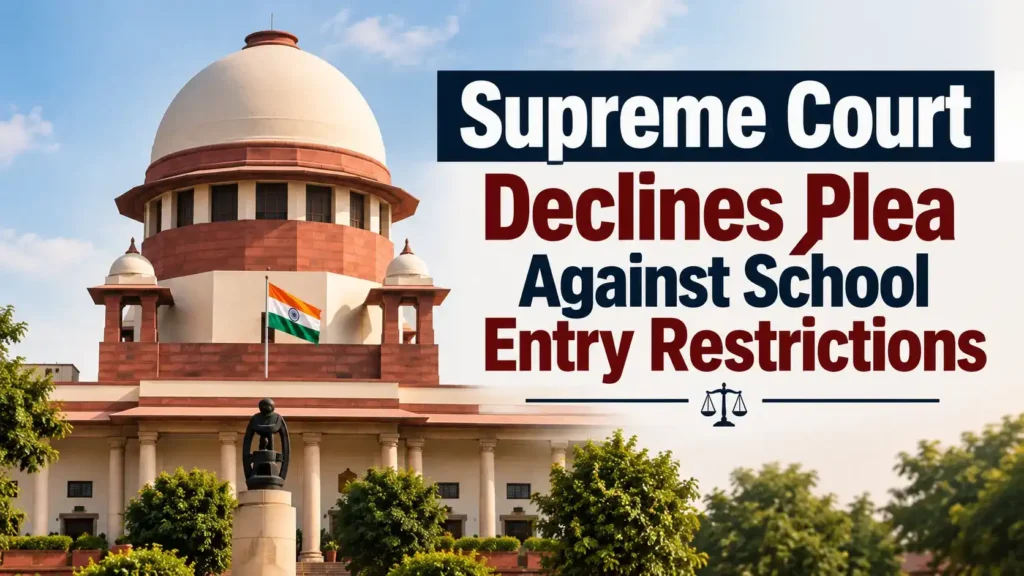 Supreme Court declines plea against school entry restrictions in UP and Rajasthan