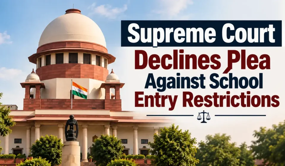 Supreme Court declines plea against school entry restrictions in UP and Rajasthan