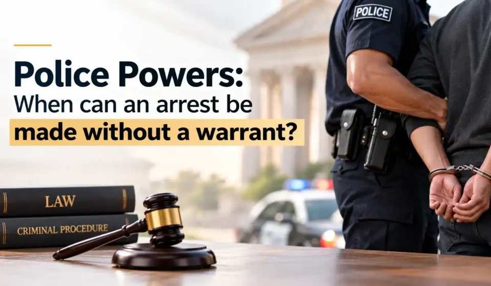 An image displaying law books and a gavel on a table with a police officer detaining a suspect in handcuffs in the background, overlaid with the text "Police Powers: When can an arrest be made without a warrant?